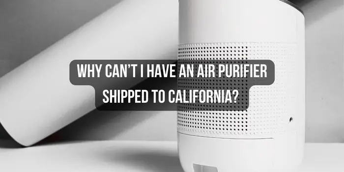 Why-Can’t-I-Have-an-Air-Purifier-Shipped-to-California