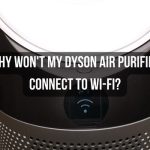 Why Won’t My Dyson Air Purifier Connect to Wi-Fi?