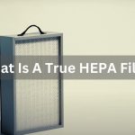 What Is A True HEPA Filter? – And What Makes Them Different Than HEPA Filters?