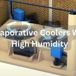 Do Evaporative Coolers Work In High Humidity?